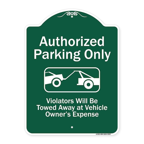 Signmission Authorized Parking Violators Will Towed Away Owner Expense Aluminum Sign, 18" L, 24" H, GW-1824-9997 A-DES-GW-1824-9997 - main